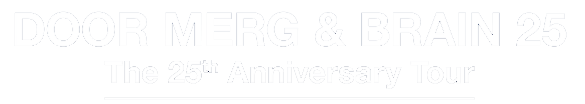 Door Merg & Brain 25 — The 25th Anniversary Tour